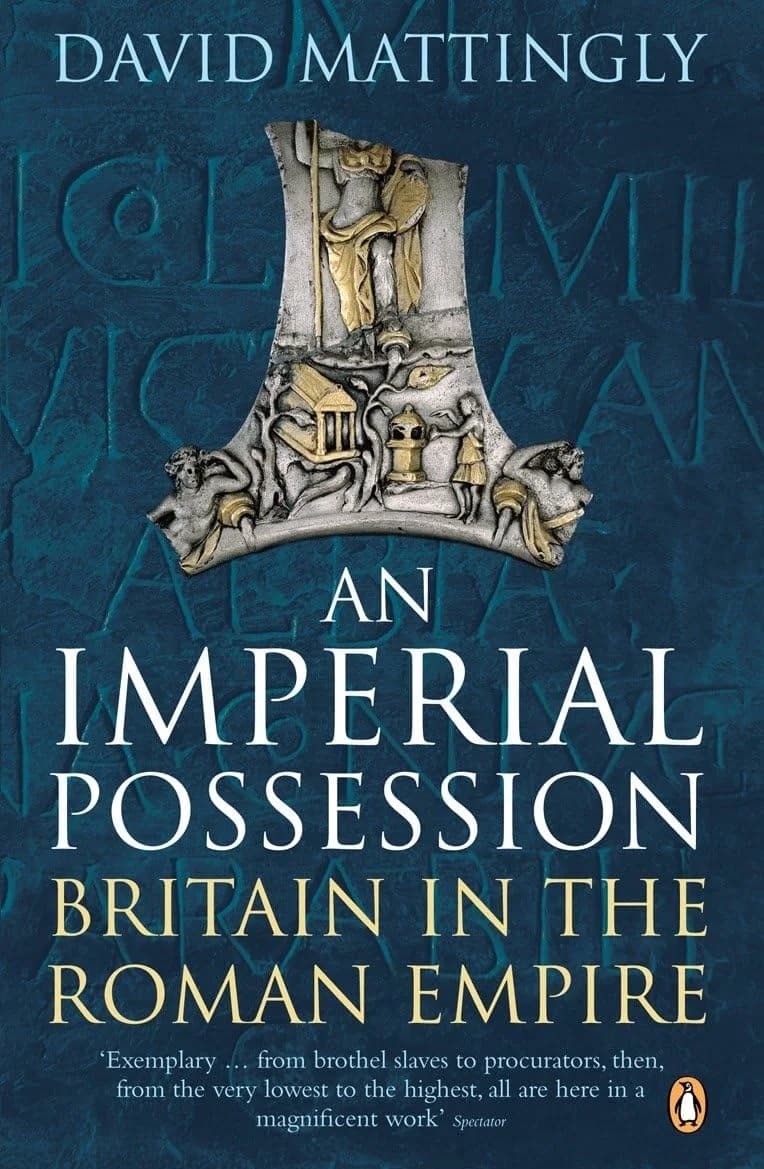 An Imperial Possession - Britain in the Roman Empire, 54 BC–AD 409